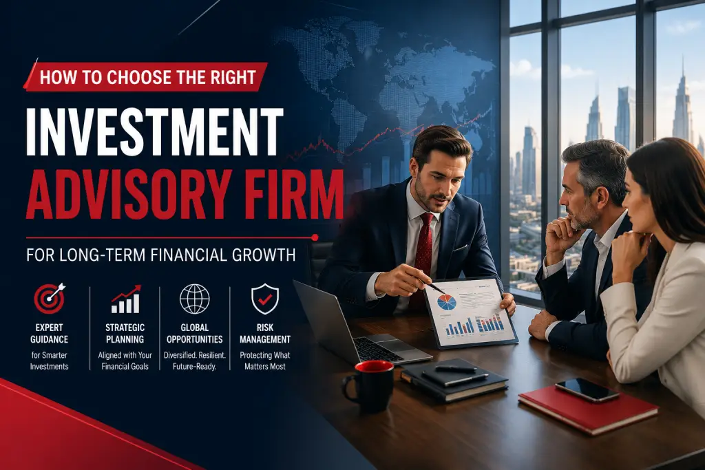 How to Choose the Right Investment Advisory Firm for Long-Term Financial Growth